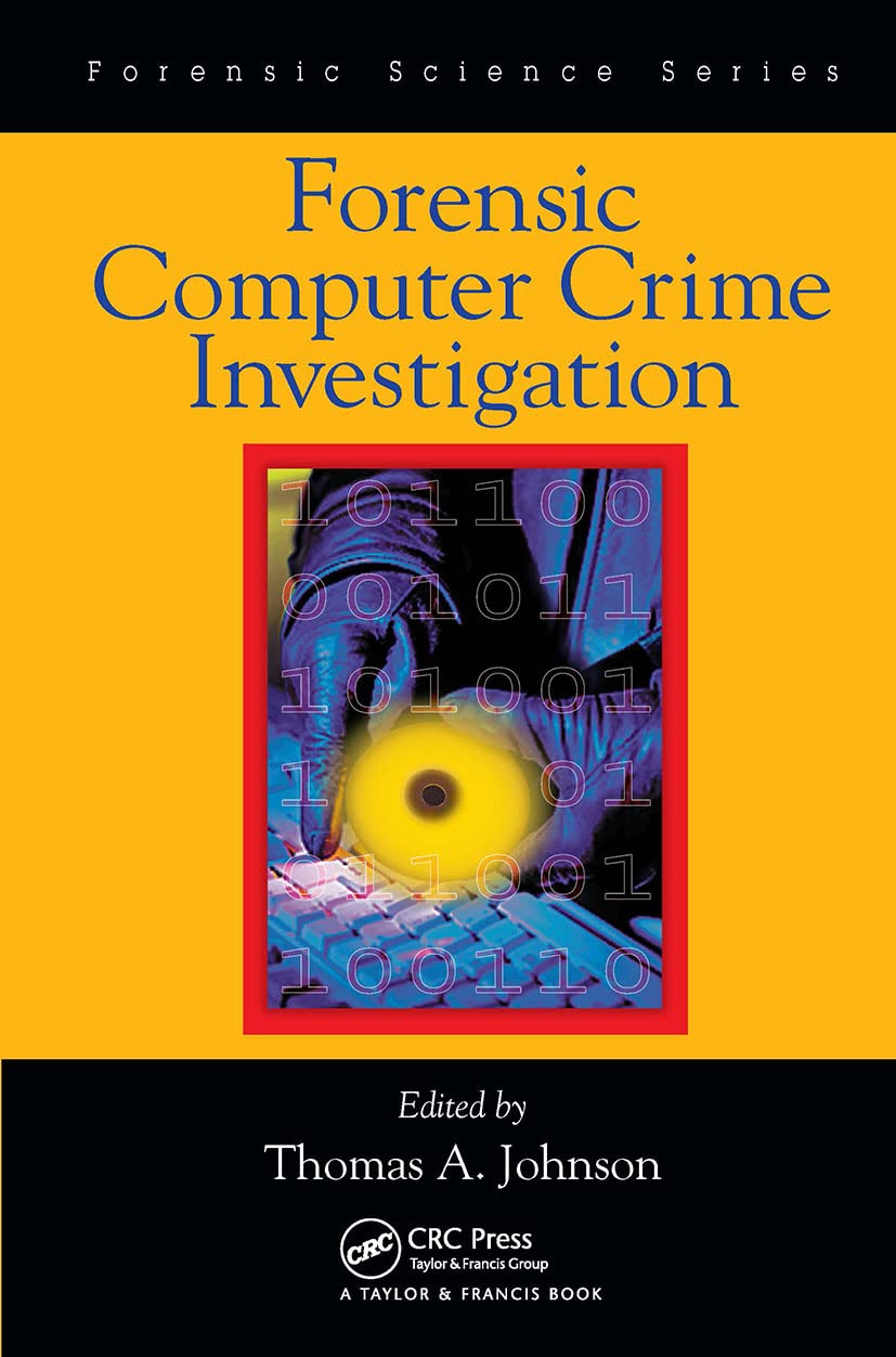 Forensic Computer Crime Investigation Book - International Forensic Science & Digital Evidence Analysis Guide for Cybersecurity Professionals & Law Enforcement