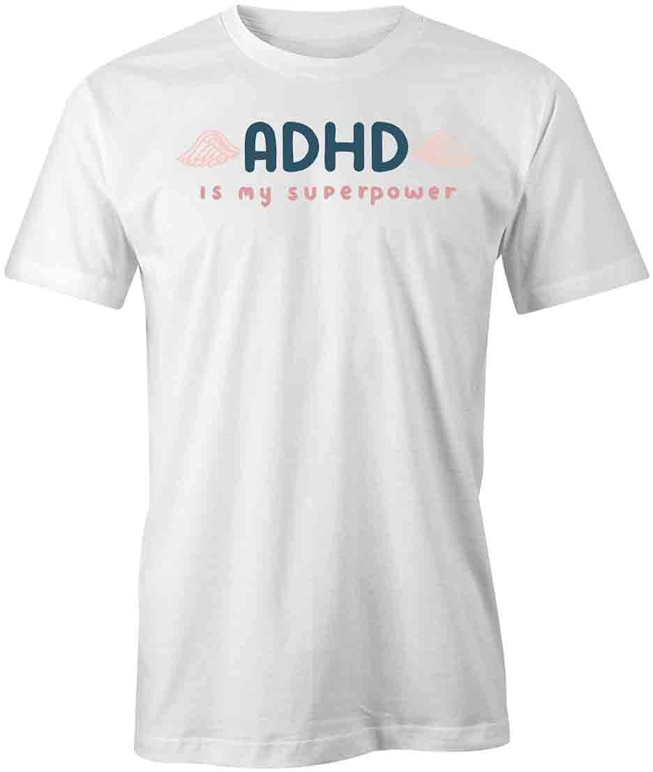ADHD is My Superpower T-Shirt - White Graphic Printed Tee for Men & Women | Casual Wear, Awareness Shirts, Gift for Neurodiversity Support