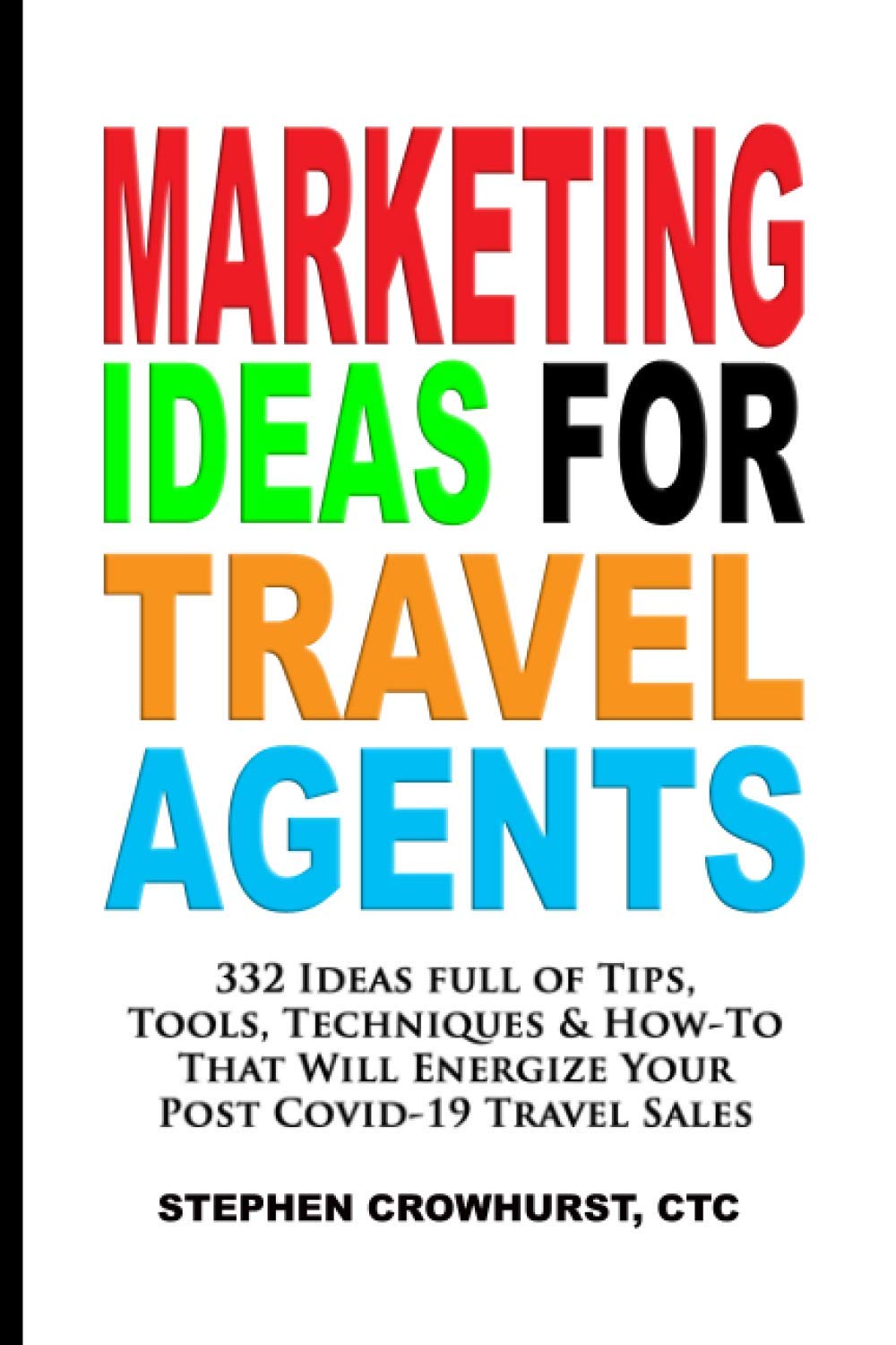332 Marketing Ideas for Travel Agents: Tips, Tools & Techniques to Boost Post-COVID Travel Sales | Digital Marketing Strategies for Travel Agencies
