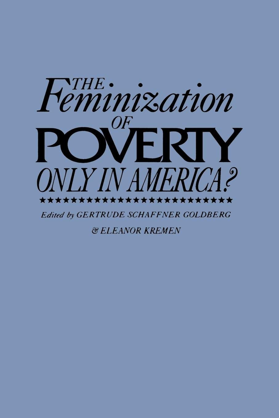 The Feminization of Poverty in America: Causes, Impacts & Solutions | Women's Studies Analysis | Workplace & Policy Reform Discussions