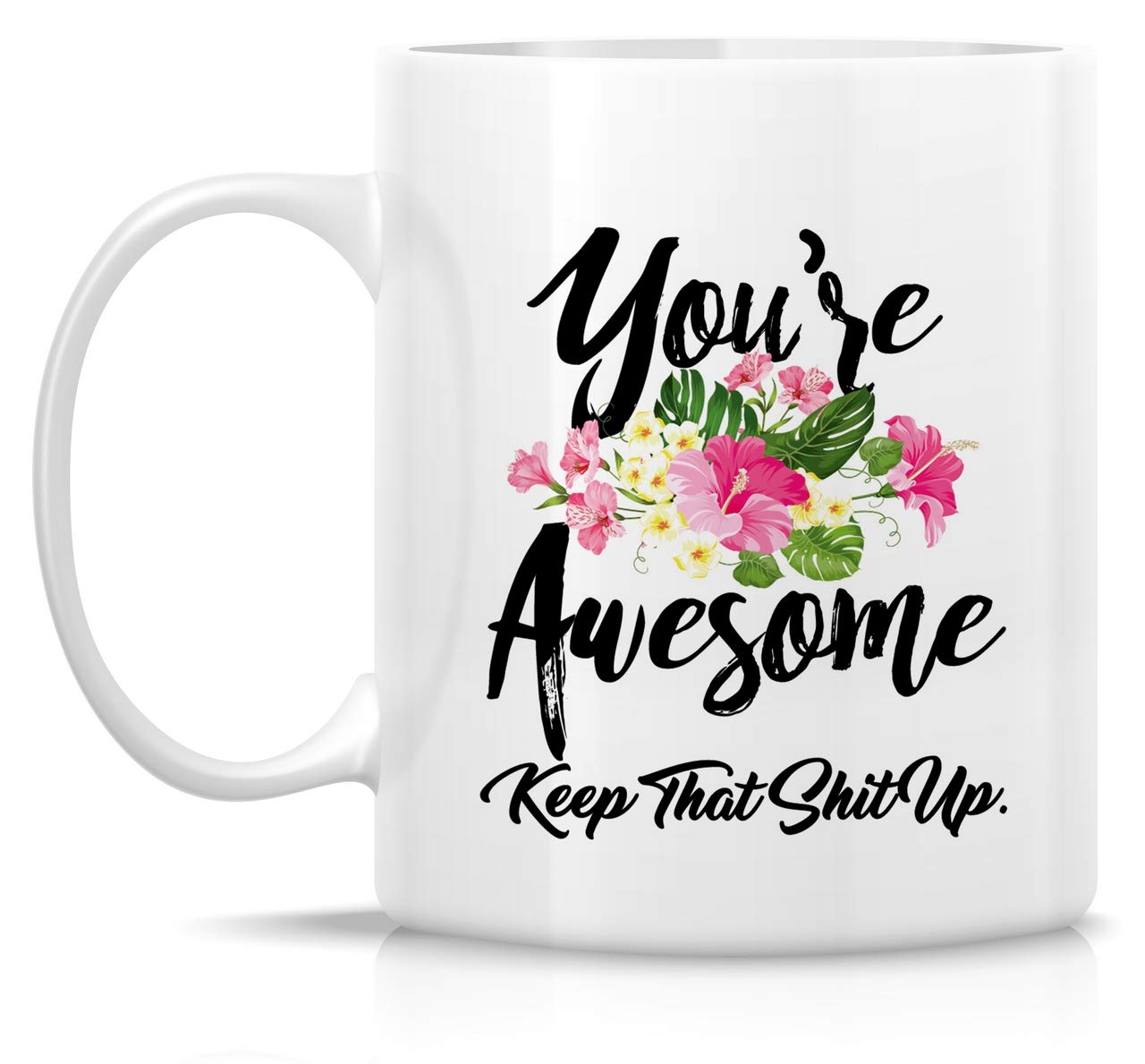 Retreez Funny Ceramic Coffee Mug - 11 Oz 'You're Awesome Keep That Shit Up' Motivational Gift for Friends, Coworkers, Family - Perfect for Office, Home & Birthday Celebrations