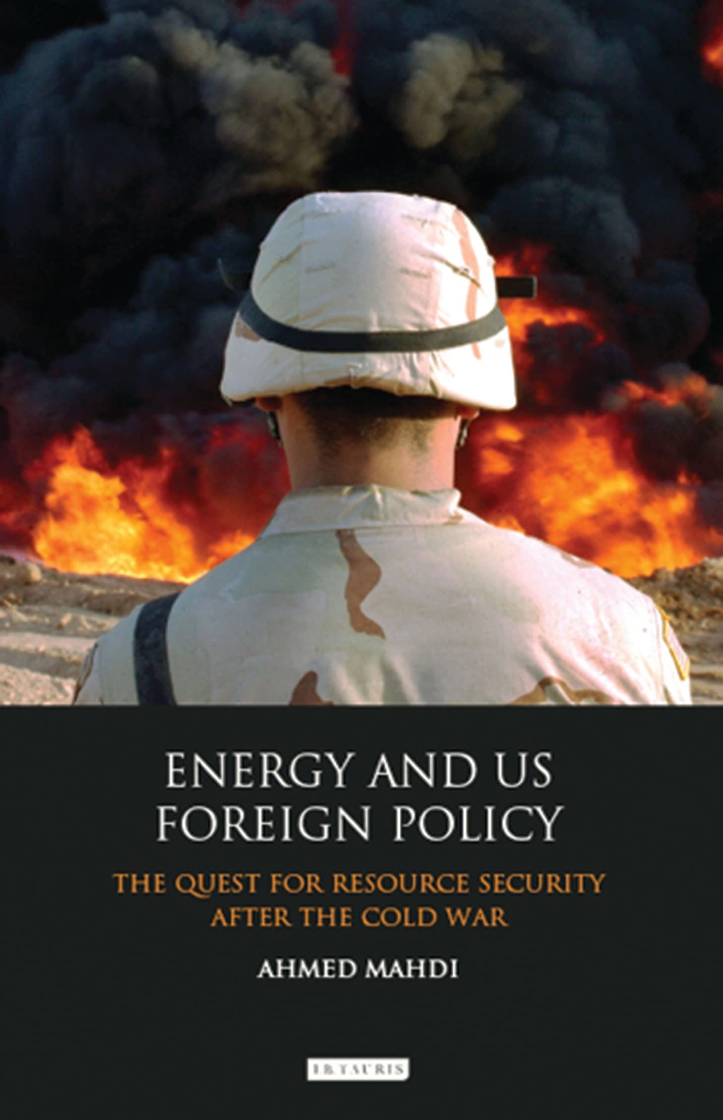 Energy and US Foreign Policy: The Quest for Resource Security After the Cold War | International Library of Security Studies | Geopolitical Analysis for Energy Policy Researchers & International Relations Students