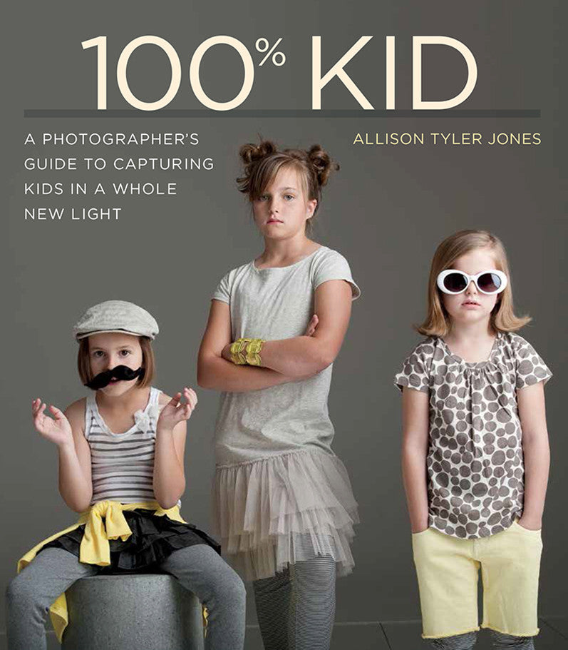 100% Kid: A Photographer's Guide to Capturing Children's Natural Moments - Perfect for Family Portraits, Birthday Photos & Childhood Memories