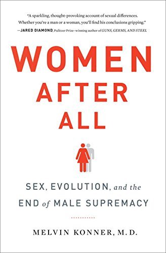Women After All: Sex, Evolution, and the End of Male Supremacy by Melvin Konner MD | Gender Studies Book on Female Empowerment | Perfect for Feminism Discussions & Sociology Research (2015)