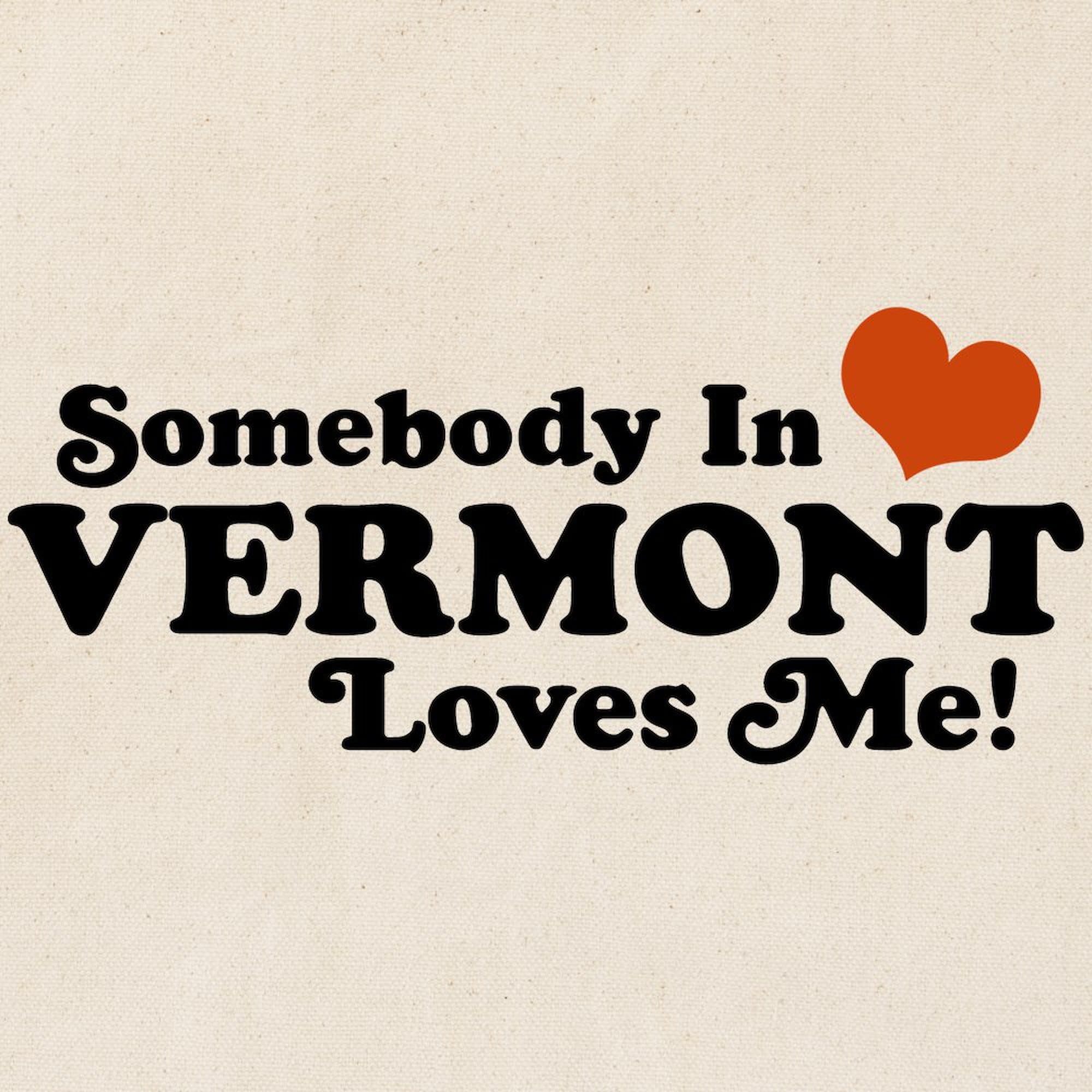 Somebody In Vermont Loves Me Canvas Tote Bag - Eco-Friendly Reusable Shopping Bag for Groceries, Beach & Daily Use | CafePress