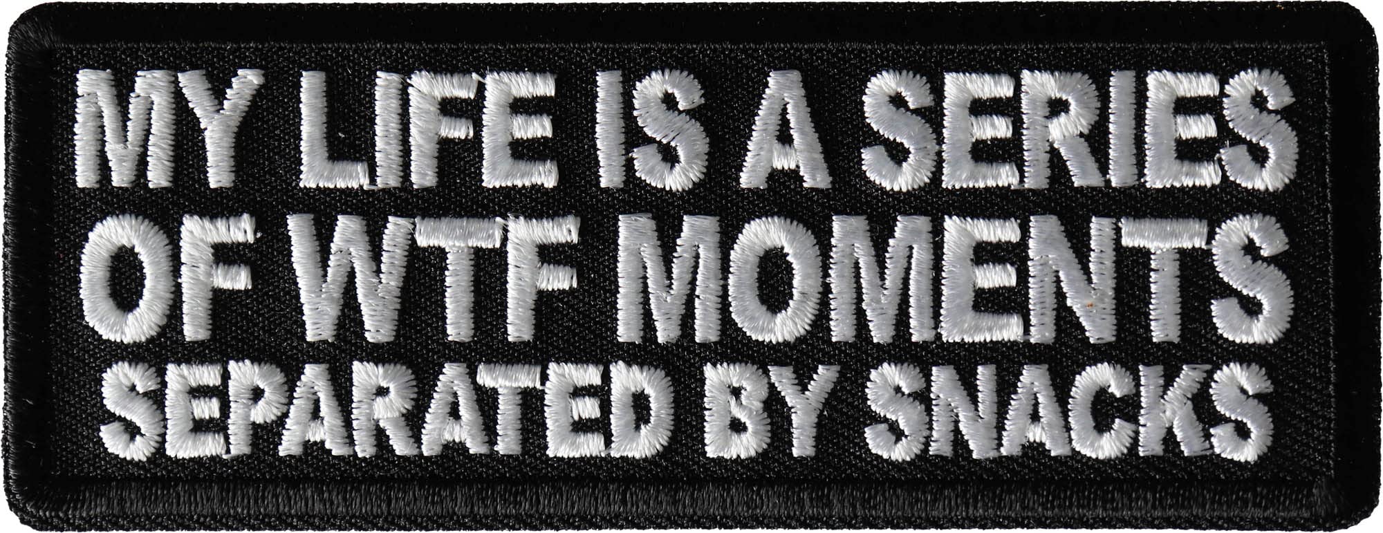 Funny Embroidered Iron-On Patch - 4x1.5 Inch 'My Life is a Series of WTF Moments Separated by Snacks' - Perfect for Jackets, Backpacks & DIY Crafts