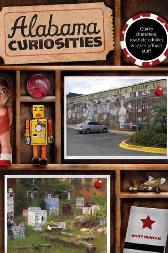 Alabama Curiosities 2nd Edition: Discover Quirky Characters, Roadside Oddities & Unique Attractions | Travel Guide for Road Trips & Adventure Seekers