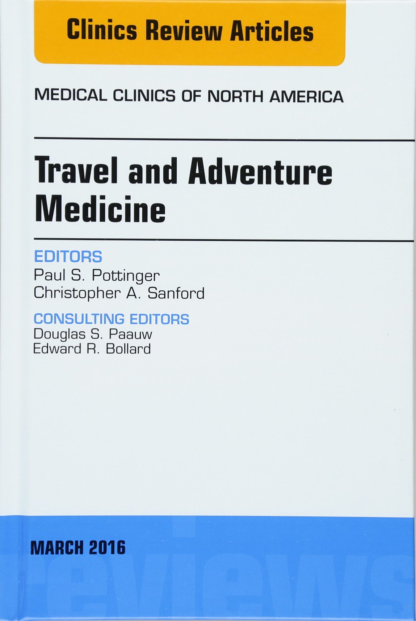 Travel and Adventure Medicine: Essential Guide for Clinicians - Volume 100-2 (Medical Clinics of North America) | Perfect for Wilderness First Aid & International Travel Health Professionals