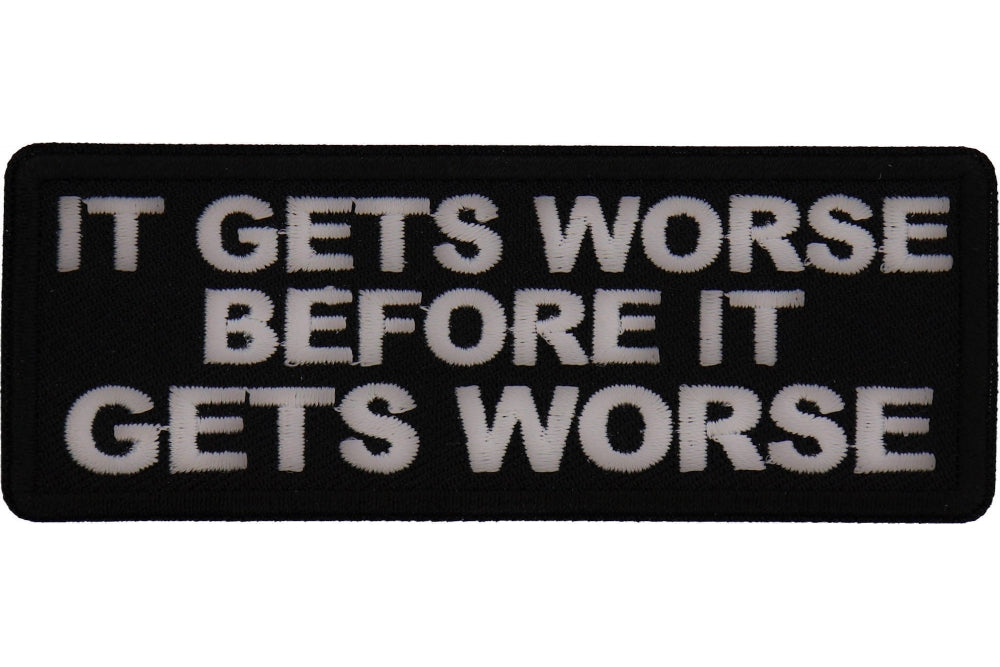 It Gets Worse Embroidered Iron-On Patch - Funny Sarcastic Badge for Jackets, Hats & Backpacks - Perfect for Punk, Goth & DIY Fashion Enthusiasts