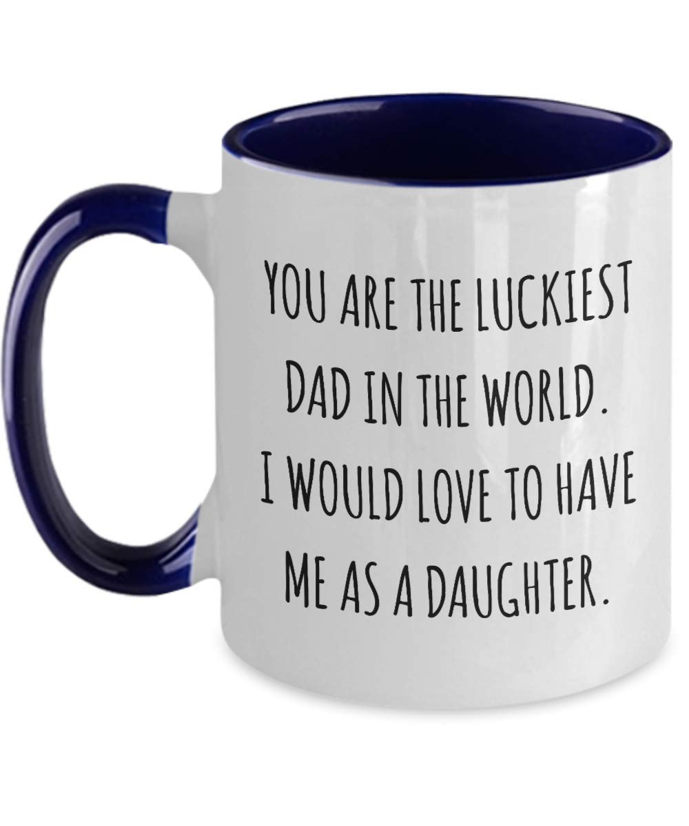 Funny Coffee Mug for Dad - 'You're The Luckiest Dad in The World' 11 oz Ceramic Cup | Perfect Father's Day Gift, Birthday Present & Daily Coffee Use