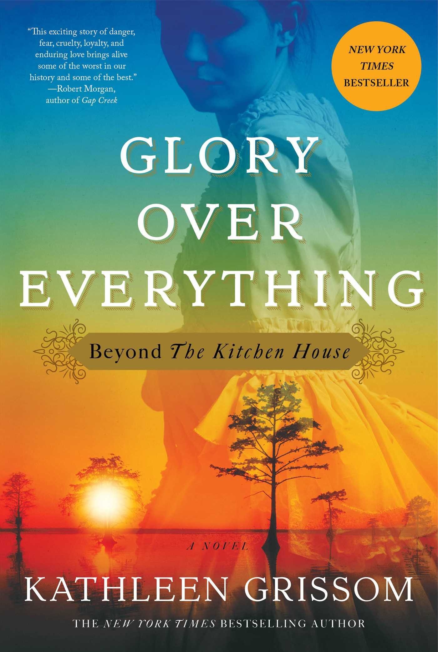 Glory Over Everything: A Gripping Historical Novel Beyond The Kitchen House - Perfect for Book Clubs & Historical Fiction Lovers