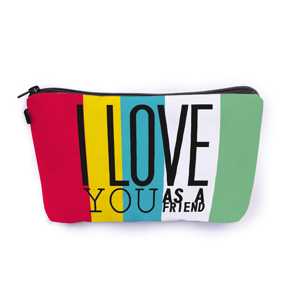 I Love You As A Friend Makeup Pouch - Canvas Cosmetic Bag for Women | Travel Toiletry & Storage Organizer | Waterproof Zippered Makeup Case | Perfect for Travel, Gifts & Daily Essentials