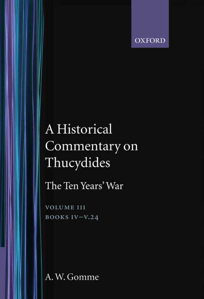 Historical Commentary on Thucydides Volume 3: The Ten Years' War - Books IV-V (1-24) | Ancient Greek History Study Guide for Scholars & Students | Perfect for Academic Research & Classical Studies