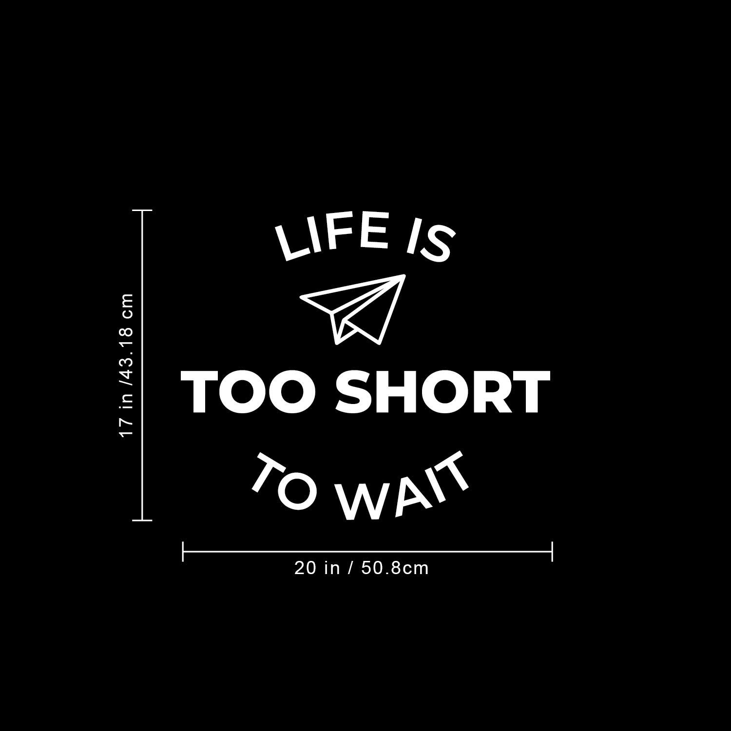 Vinyl Wall Art Decal - 'Life is Too Short to Wait' Inspirational Quote Sticker - 17