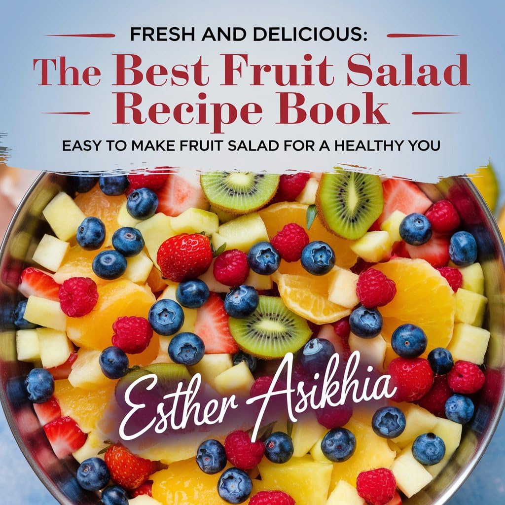 Best Healthy & Easy Fruit Salad Recipe Book - Fresh, Delicious & Nutritious | Perfect for Breakfast, Snacks & Weight Loss