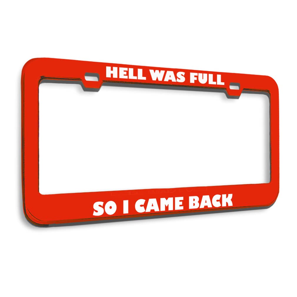 Speedy Pros Metal License Plate Frame - Funny 'Hell Was Full So I Came Back' Design - Durable Car Tag Holder with 2 Holes - Red Automotive Accessories - Perfect for Trucks, SUVs & Custom Car Decoration
