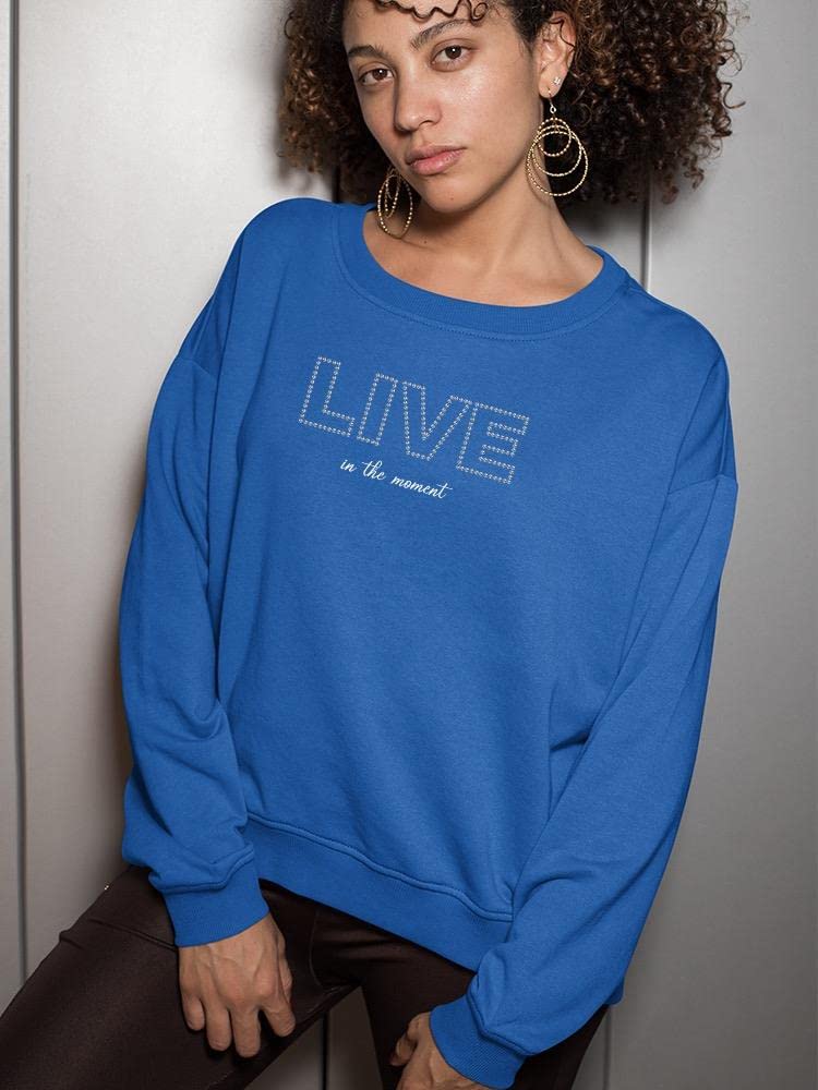 Smartprints Live In The Moment Banner Sweatshirt for Women - Cozy Pullover Hoodie with Inspirational Quote - Perfect for Casual Outfits, Lounge Wear & Gift Giving