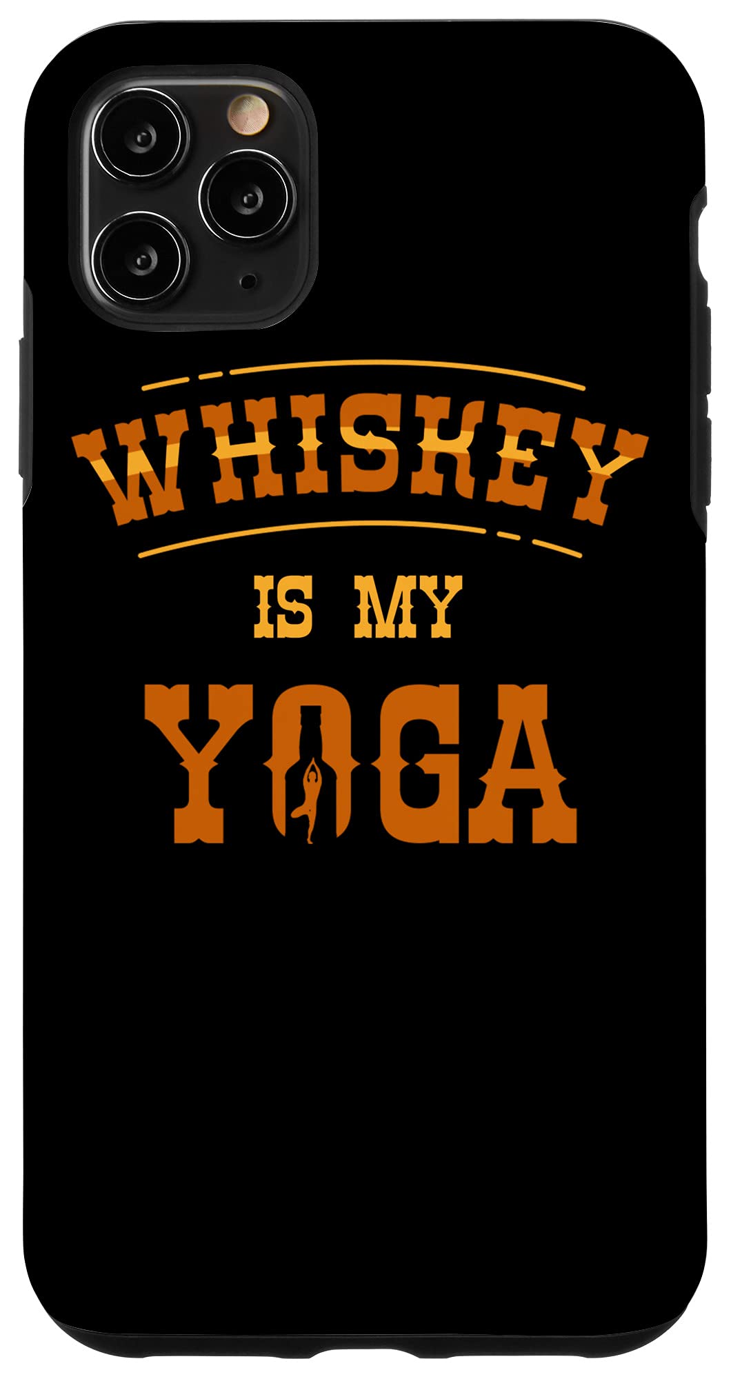 iPhone 11 Pro Max Case - Whiskey & Yoga Inspired Design - Perfect for Meditation, Yoga Practice & Night Out