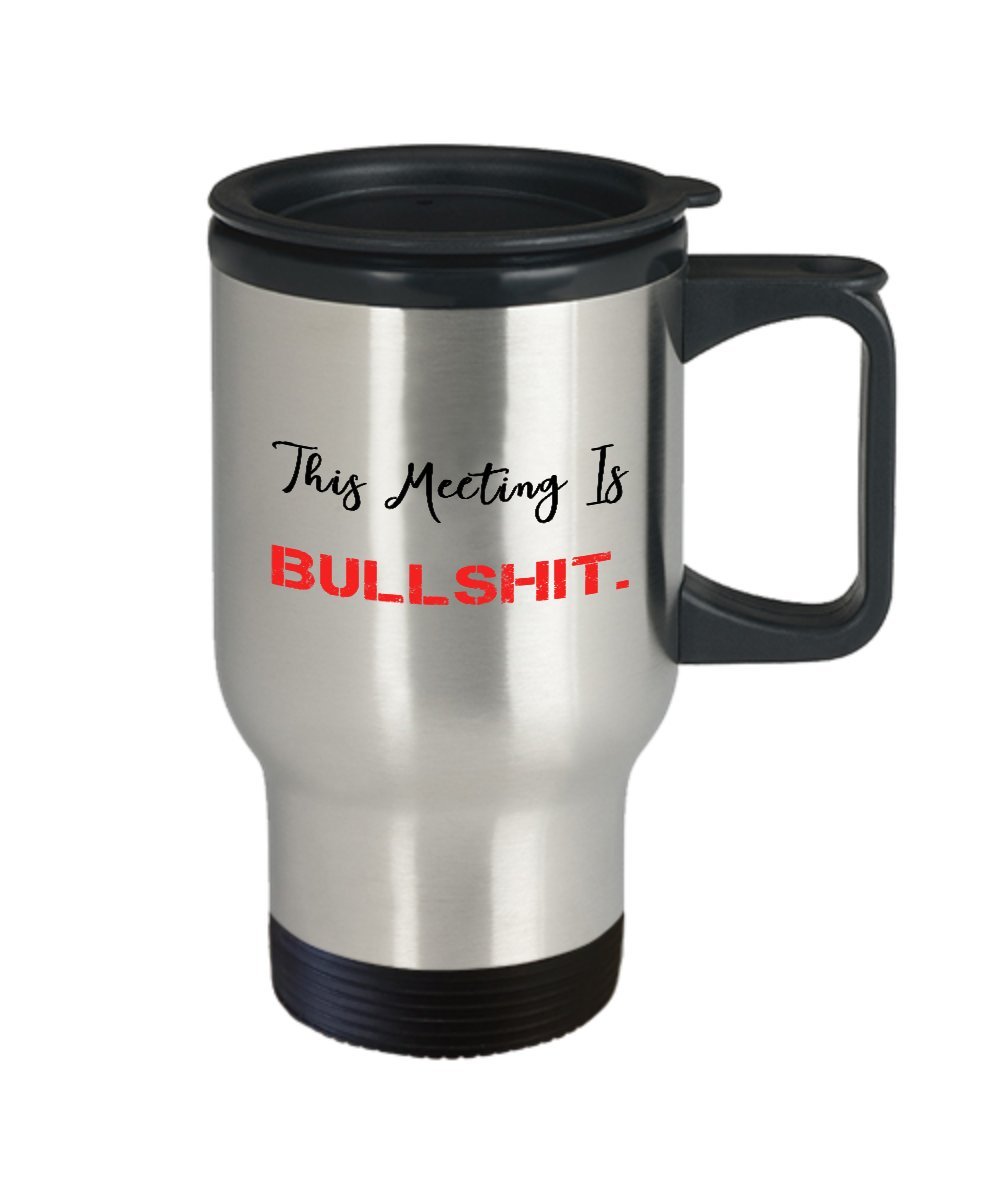 Funny 'This Meeting Is Bullshit' Insulated Travel Mug - Perfect for Office Humor, Coffee Lovers & Work Gifts