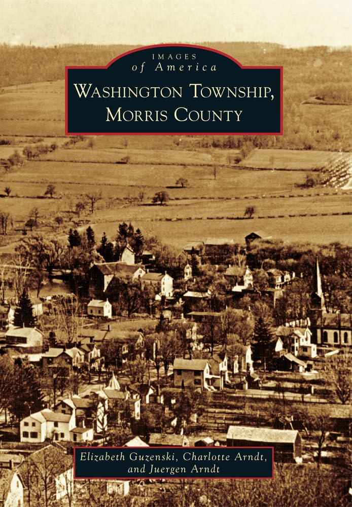 Washington Township, Morris County: A Historical Journey Through Images of America | Perfect for History Buffs & Local Enthusiasts