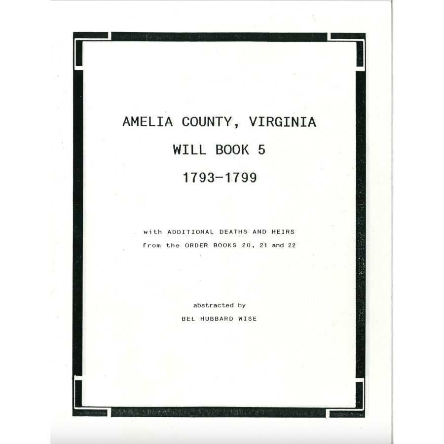 Amelia County Virginia Will Book 5 (1793-1799) - Genealogy Records for Family History Research & Ancestry Tracing - Perfect for Historians and Genealogists