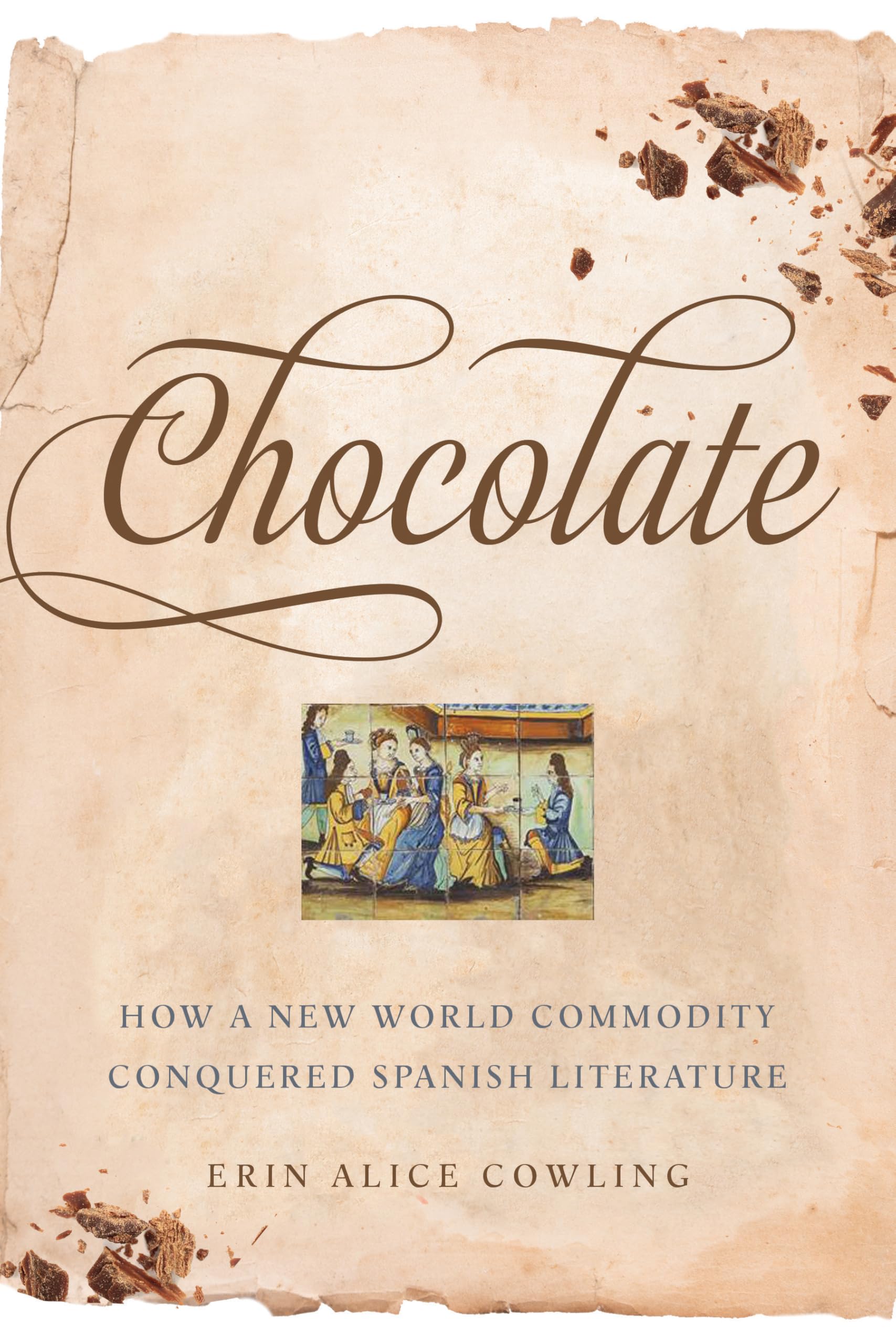 Chocolate: How a New World Commodity Conquered Spanish Literature - Historical Food Studies Book for Latin American Culture Enthusiasts | Perfect for Academic Research & Culinary History Lovers