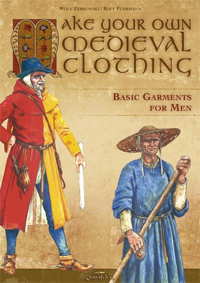 DIY Medieval Clothing for Men - Basic Historical Garments & Costumes for LARP, Renaissance Fairs & Cosplay