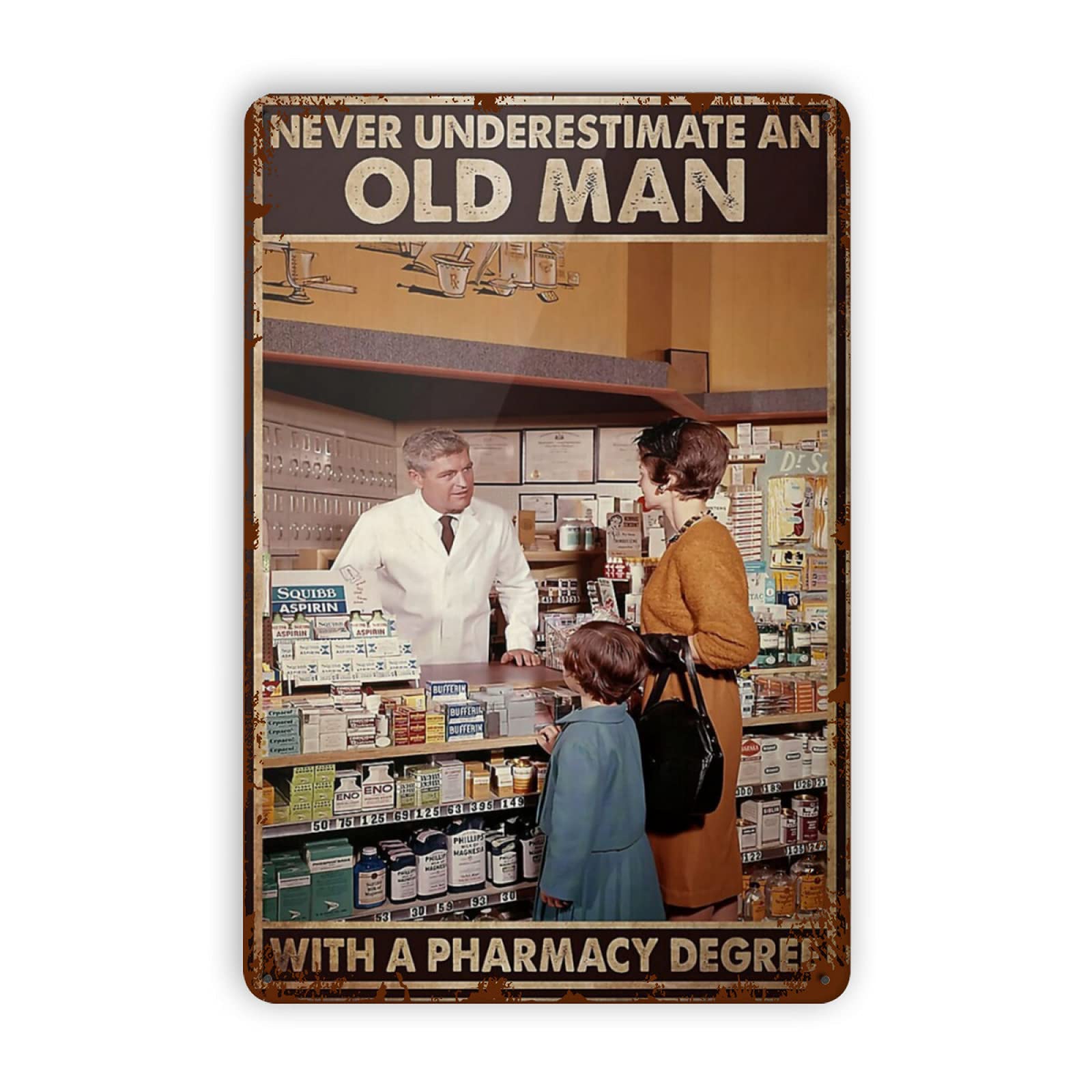 Vintage Metal Tin Sign - Never Underestimate an Old Man with a Pharmacy Degree | Funny Retro Wall Decor for Home, Bar, Pub & Cafe | 8x12 Inch Baby Clothing Weant Art Poster | Perfect for Man Cave, Office & Gift Giving
