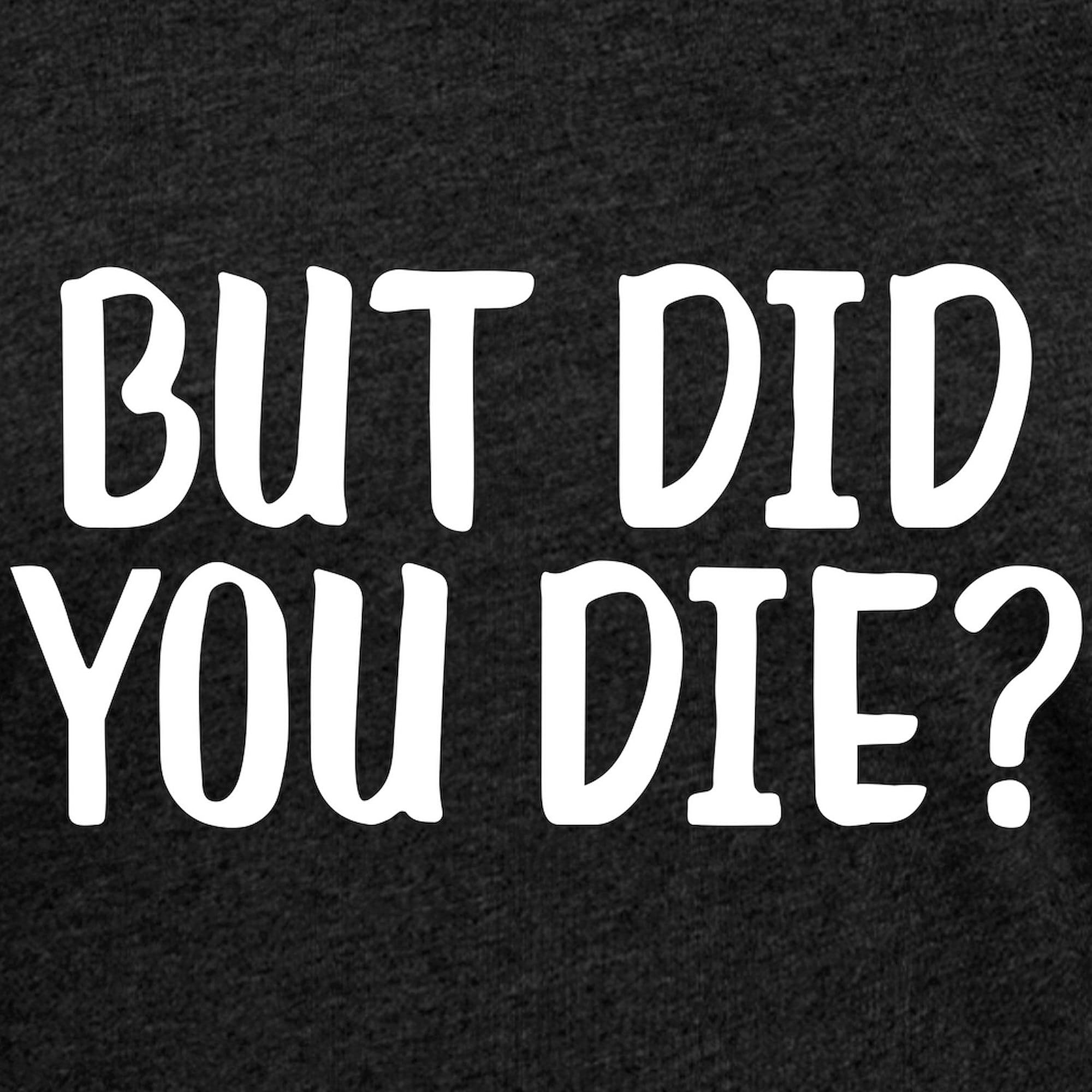 Funny Women's Football T-Shirt - 'But Did You Die?' Sarcastic Soccer Player Gift - Perfect for Games, Practice & Fan Support