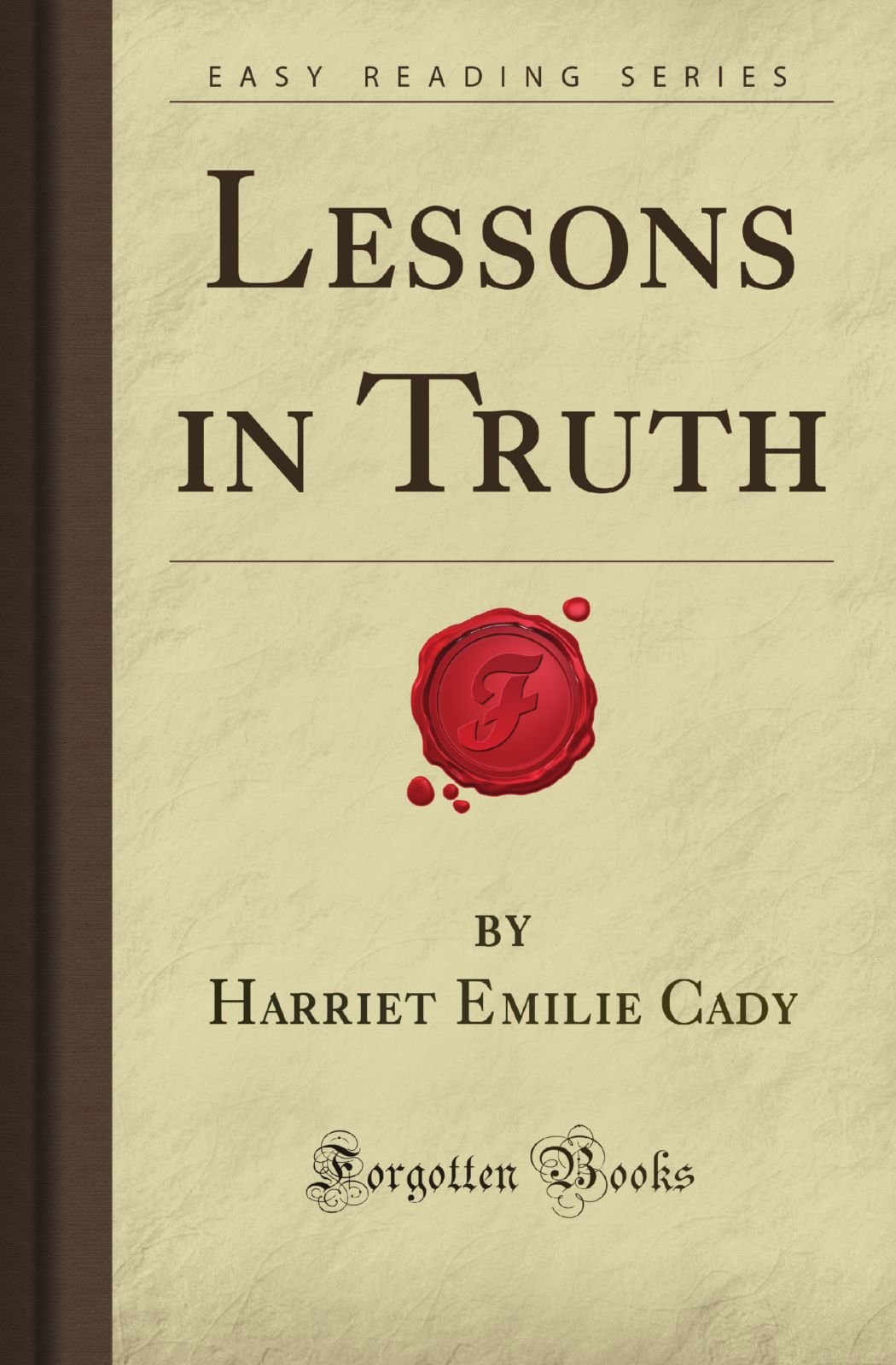 Lessons in Truth by Forgotten Books - Spiritual Growth & Self-Discovery Guide | Perfect for Meditation, Bible Study & Personal Enlightenment