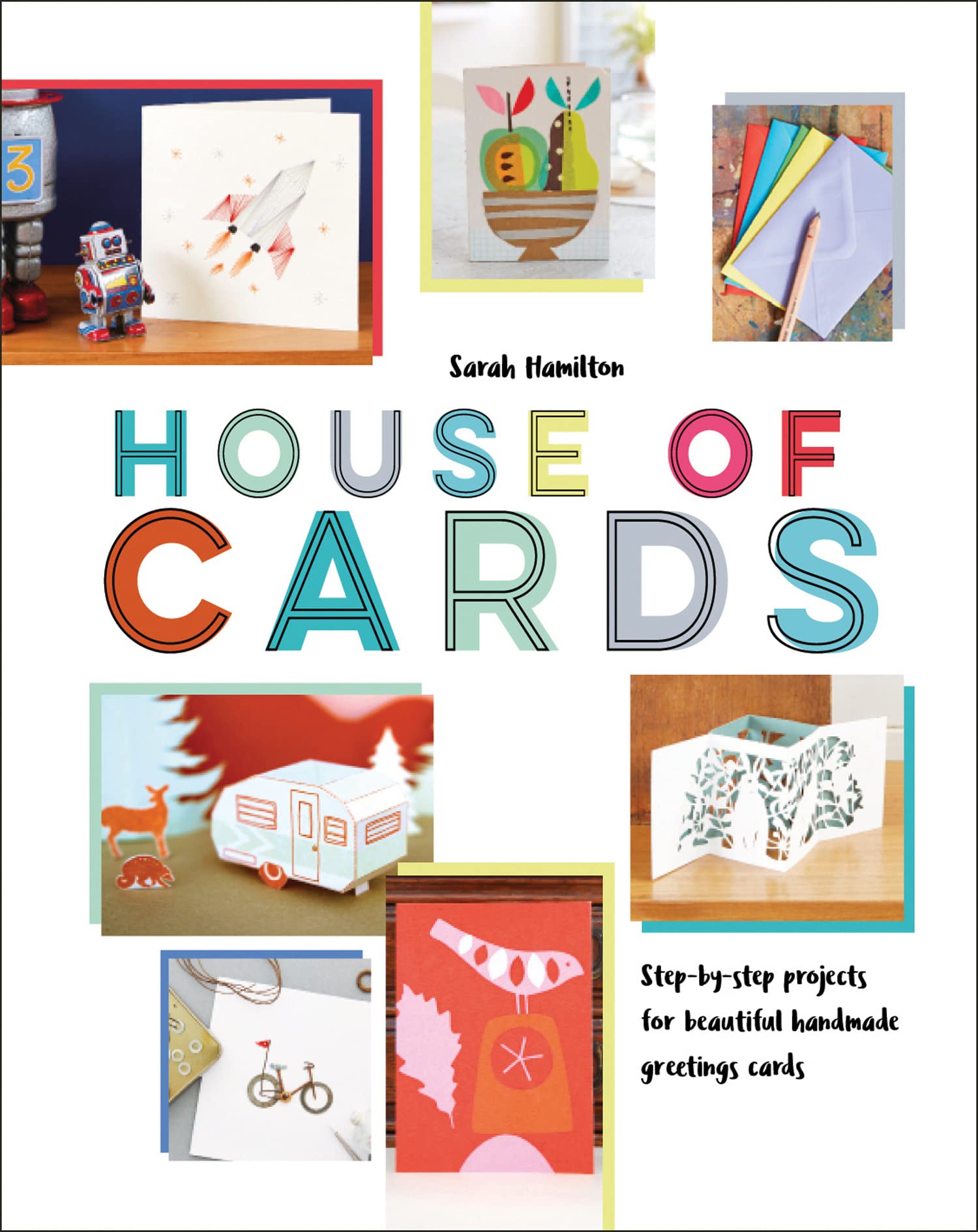 House of Cards: Step-by-Step Guide to Create Beautiful Handmade Greeting Cards for Birthdays, Weddings & Special Occasions