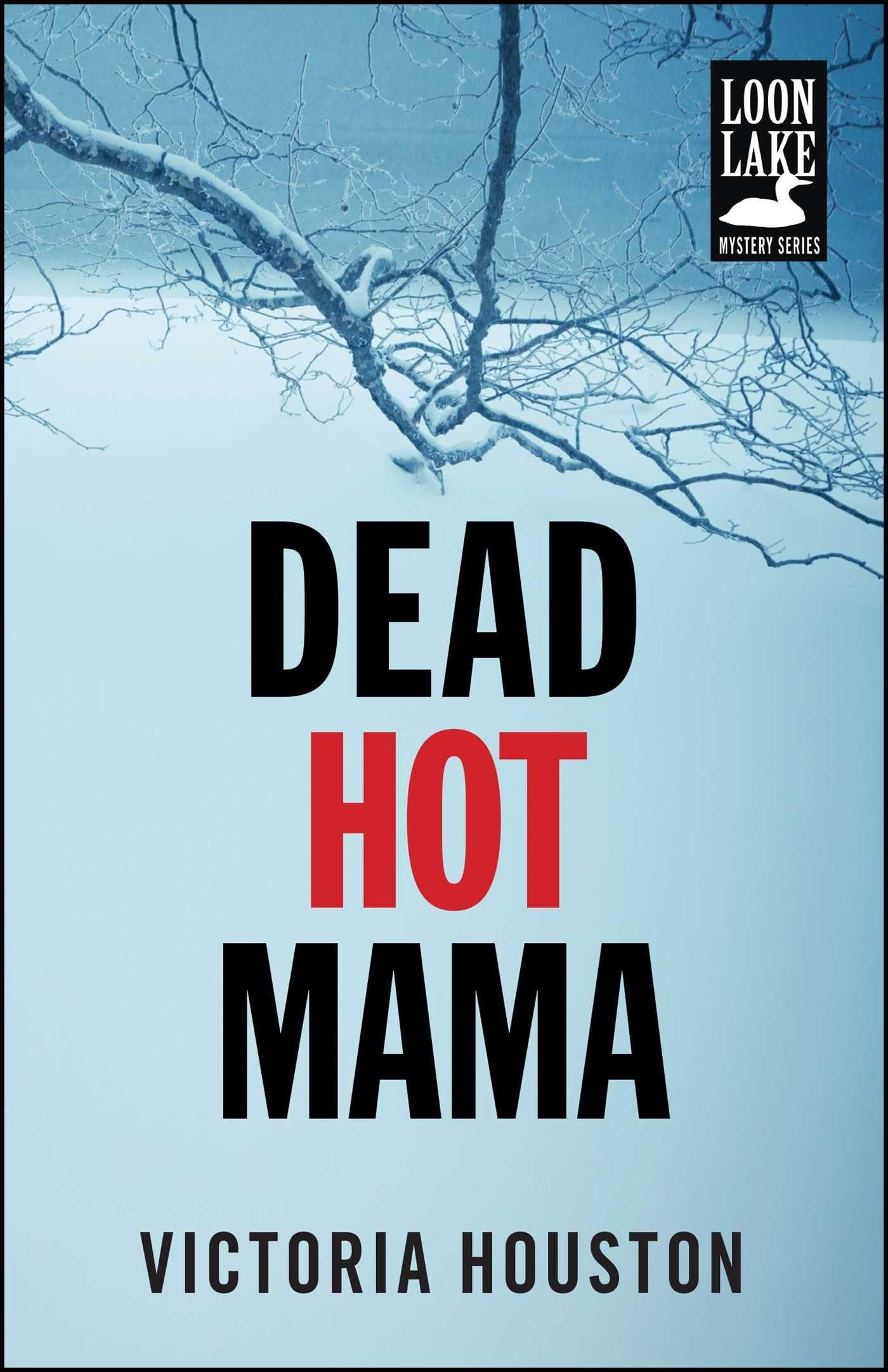 Dead Hot Mama (A Loon Lake Mystery) - Suspense Thriller Novel - Perfect for Mystery Book Clubs & Crime Fiction Lovers