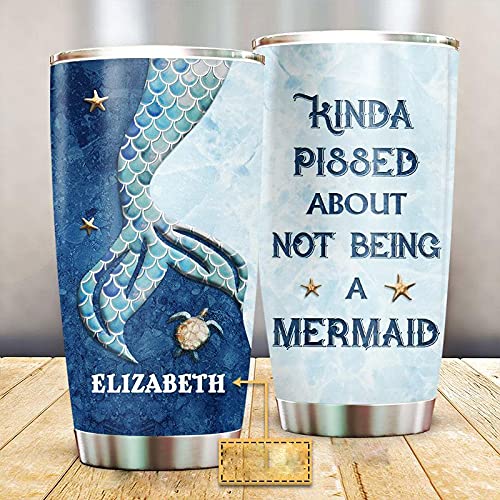 Funny 20oz Personalized Tumbler - 'Kinda Pissed About Not Being A Mermaid' - Perfect Beach Vacation Gift for Mermaid Lovers, Summer Travel & Birthday Present - Great for Pool Parties, Beach Trips & Office Use