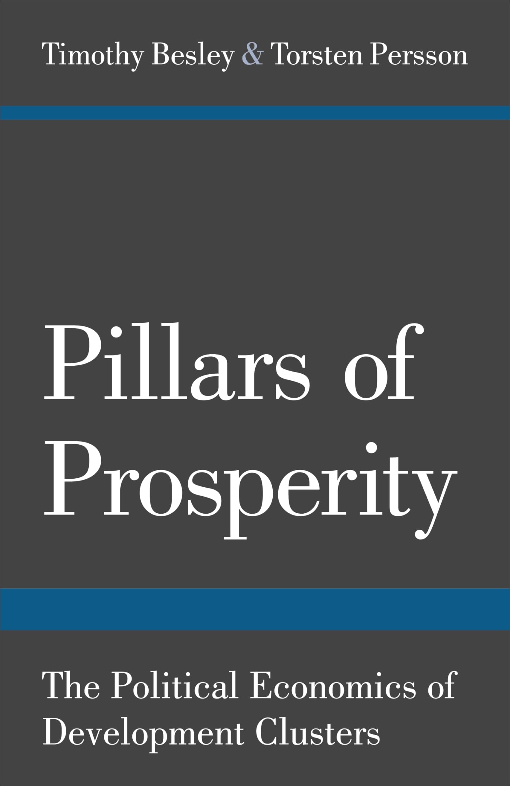 Pillars of Prosperity: The Political Economics of Development Clusters - Yrjö Jahnsson Lectures | Economic Development Book for Students & Researchers | Perfect for Academic Studies & Policy Research