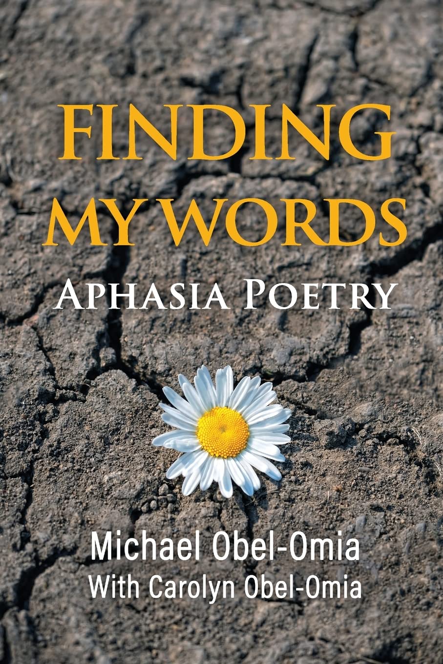 Finding My Words: Aphasia Poetry - Inspirational Poems for Stroke Recovery & Brain Injury Healing | Perfect for Speech Therapy & Emotional Support