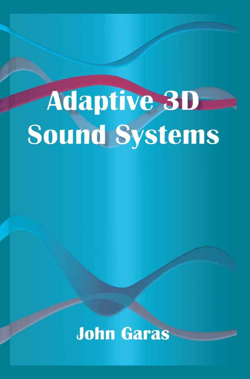 Adaptive 3D Sound Systems - Springer International Engineering & Computer Science Series 566 - Perfect for Home Theaters, Gaming & VR Audio Enhancement
