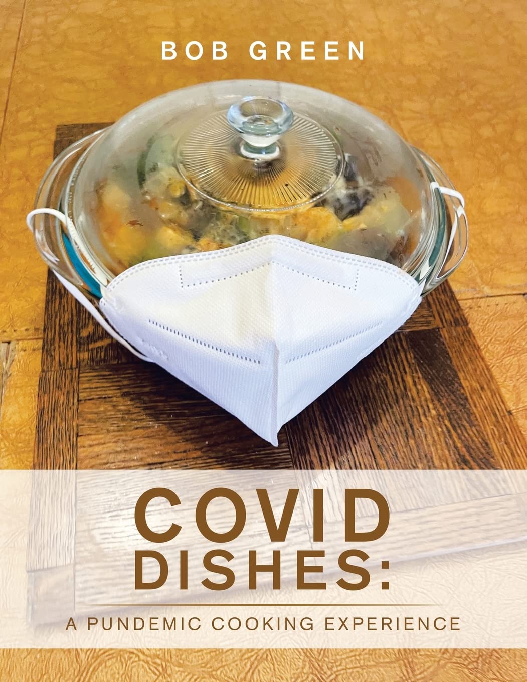 COVID Dishes: Pandemic Cooking Experience - Easy Home Meal Prep & Comfort Food Recipes for Quarantine