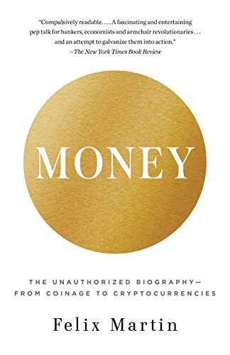 Money: The Unauthorized Biography - History of Currency from Coinage to Cryptocurrencies | Finance & Economics Book for Investors & Crypto Enthusiasts