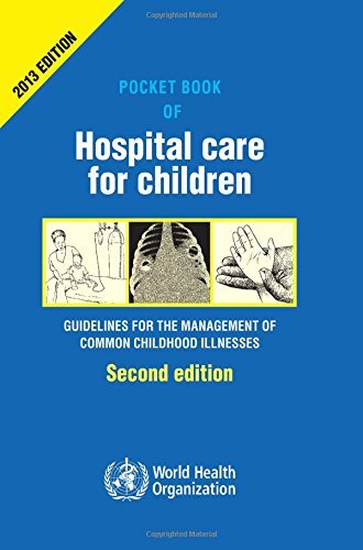WHO Hospital Care for Children: Management of Common Illnesses (2nd Edition) - Essential Guide for Pediatric Healthcare Professionals