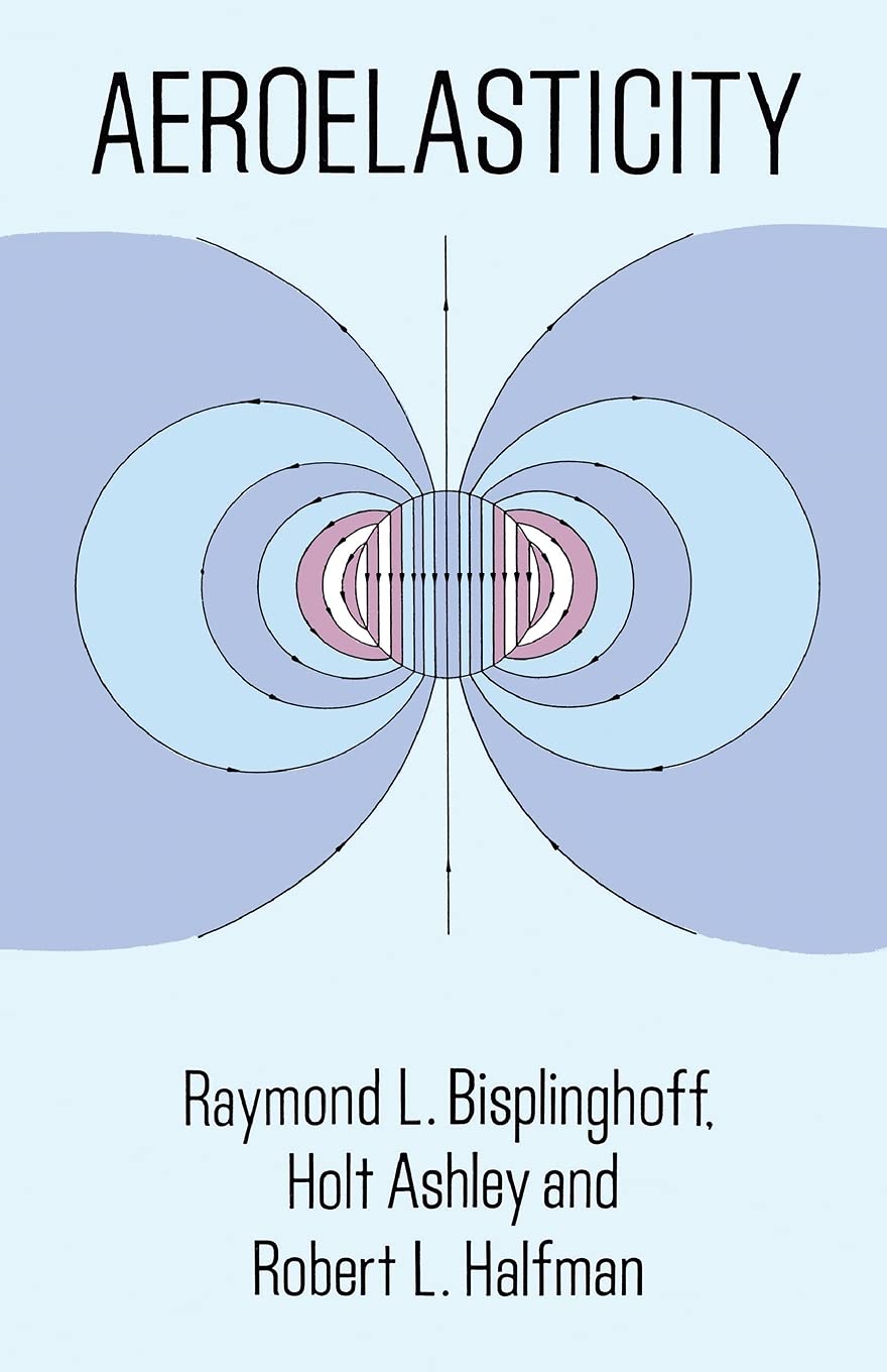 Aeroelasticity: Fundamentals and Applications - Dover Books on Aeronautical Engineering | Aerospace Engineering Textbook for Students & Professionals | Study Aircraft Structural Dynamics & Flight Mechanics