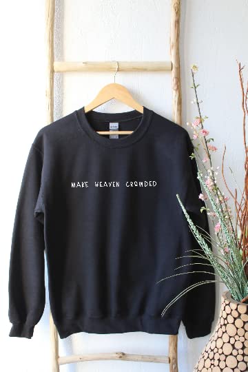 Make Heaven Crowded Sweatshirt - Religious Christian Apparel with 'Jesus is King' Design - Faith-Inspired Church Clothing for Worship & Daily Wear