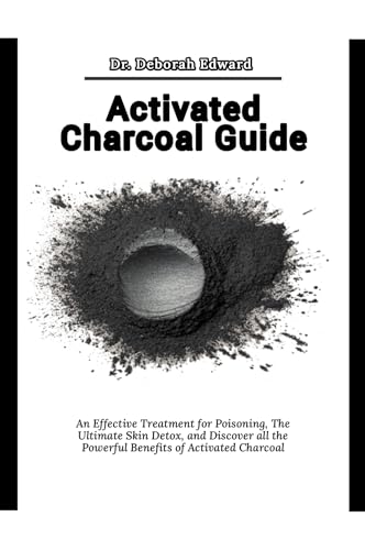 Activated Charcoal Benefits: Effective Poisoning Treatment, Skin Detox & Health Uses | First Aid, Beauty & Wellness