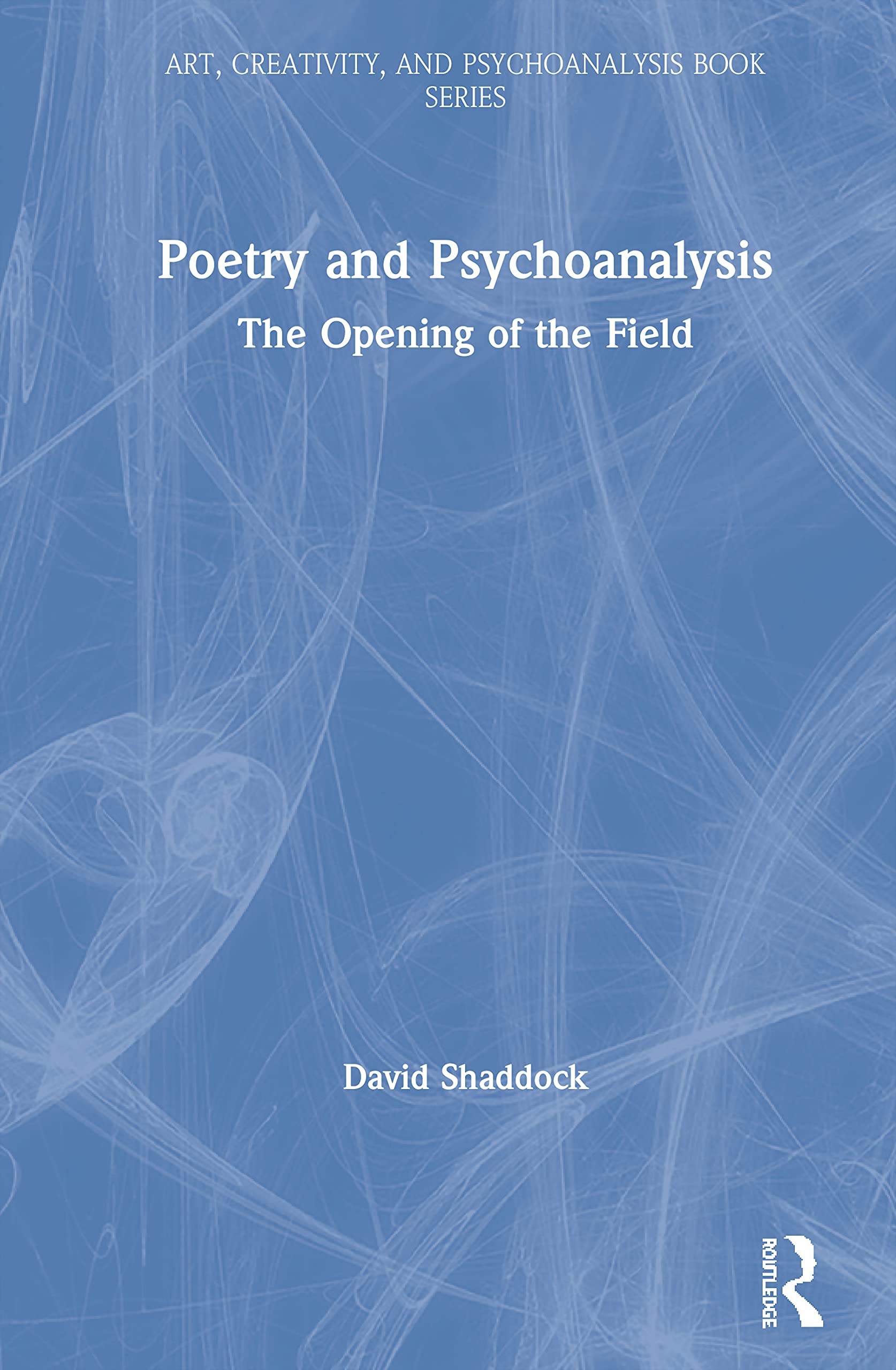 Poetry and Psychoanalysis: The Opening of the Field - Art, Creativity & Mental Health Book | Explore Psychology of Creativity for Writers, Therapists & Artists