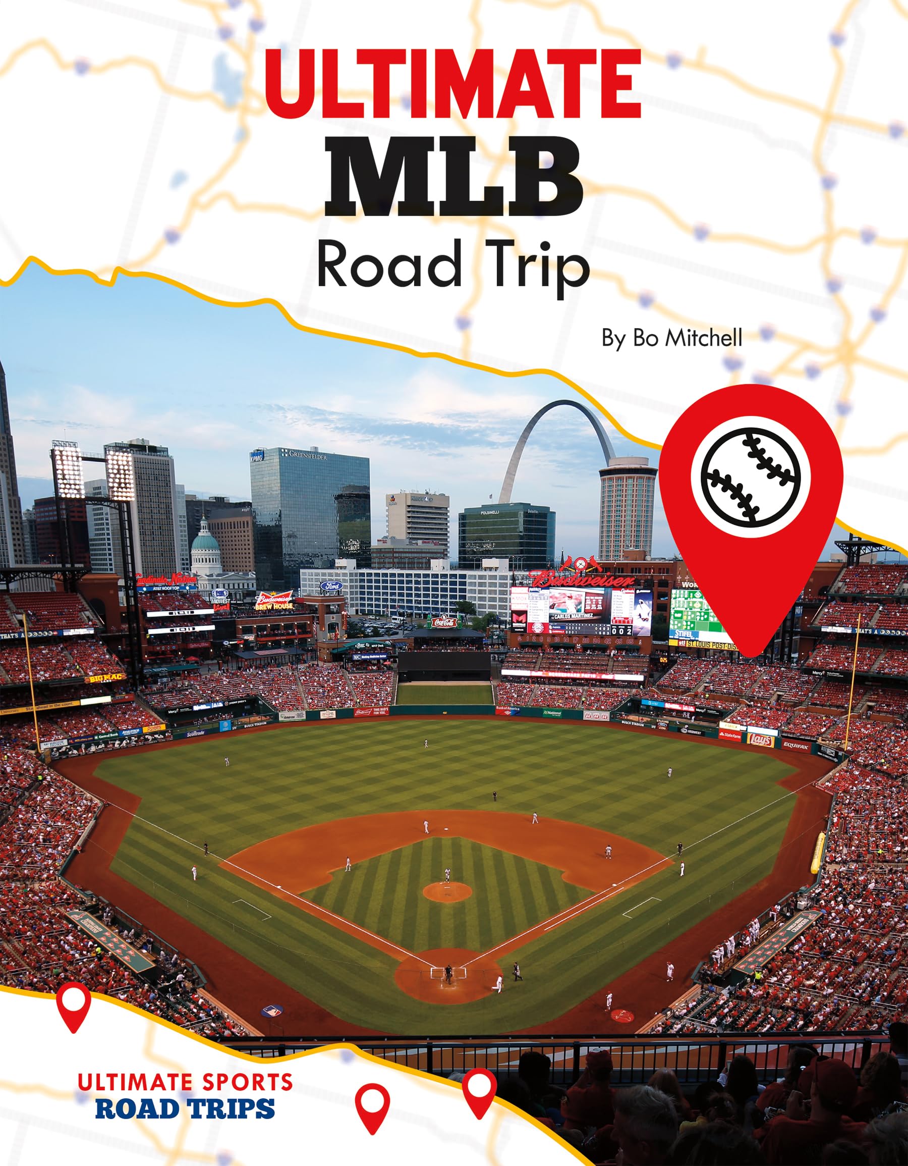 Ultimate MLB Road Trip Guide - Best Baseball Stadium Tours & Travel Tips for Fans | Ultimate Sports Road Trips Book