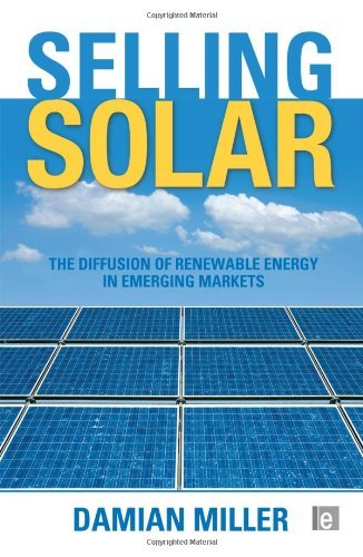 Solar Energy Solutions: The Diffusion of Renewable Technologies in Emerging Markets by Damian Miller | Clean Power for Homes & Businesses