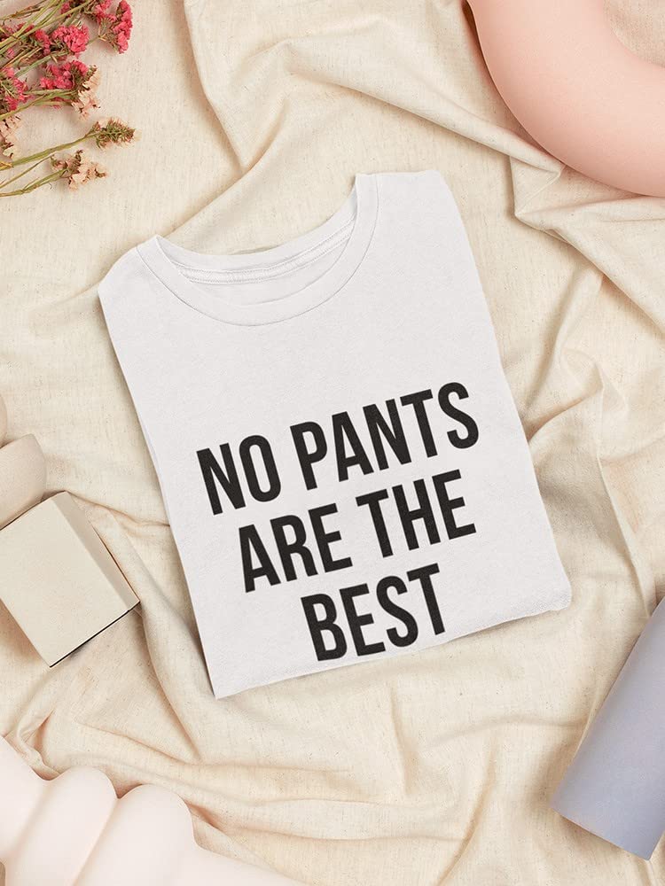 Best Women's T-Shirt - Comfortable & Stylish Not Pants Apparel for Casual Wear, Lounge & Everyday Outfits