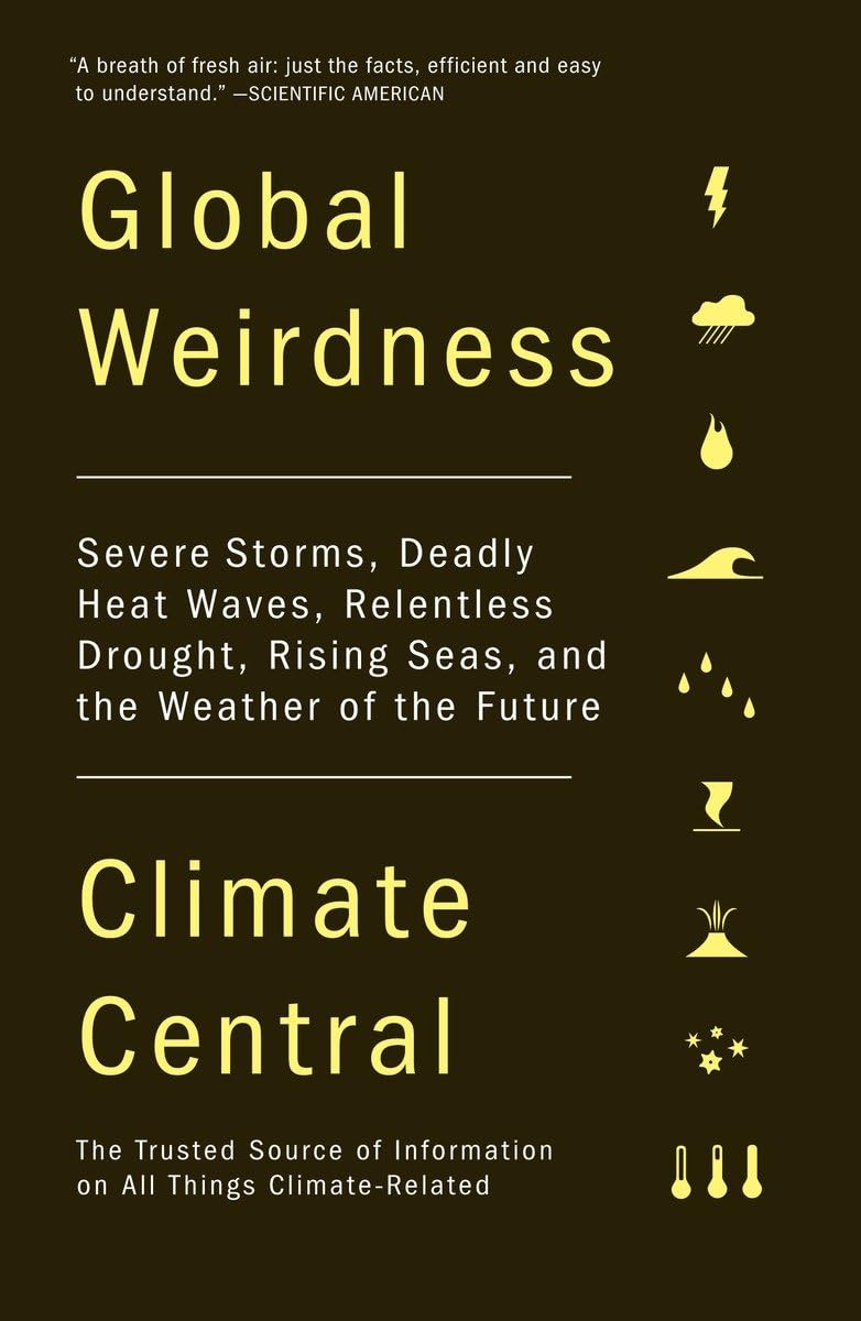Global Weirdness: Severe Storms, Heat Waves, Drought & Rising Seas - Climate Change Book for Understanding Future Weather Patterns | Perfect for Environmental Studies & Eco-Conscious Readers