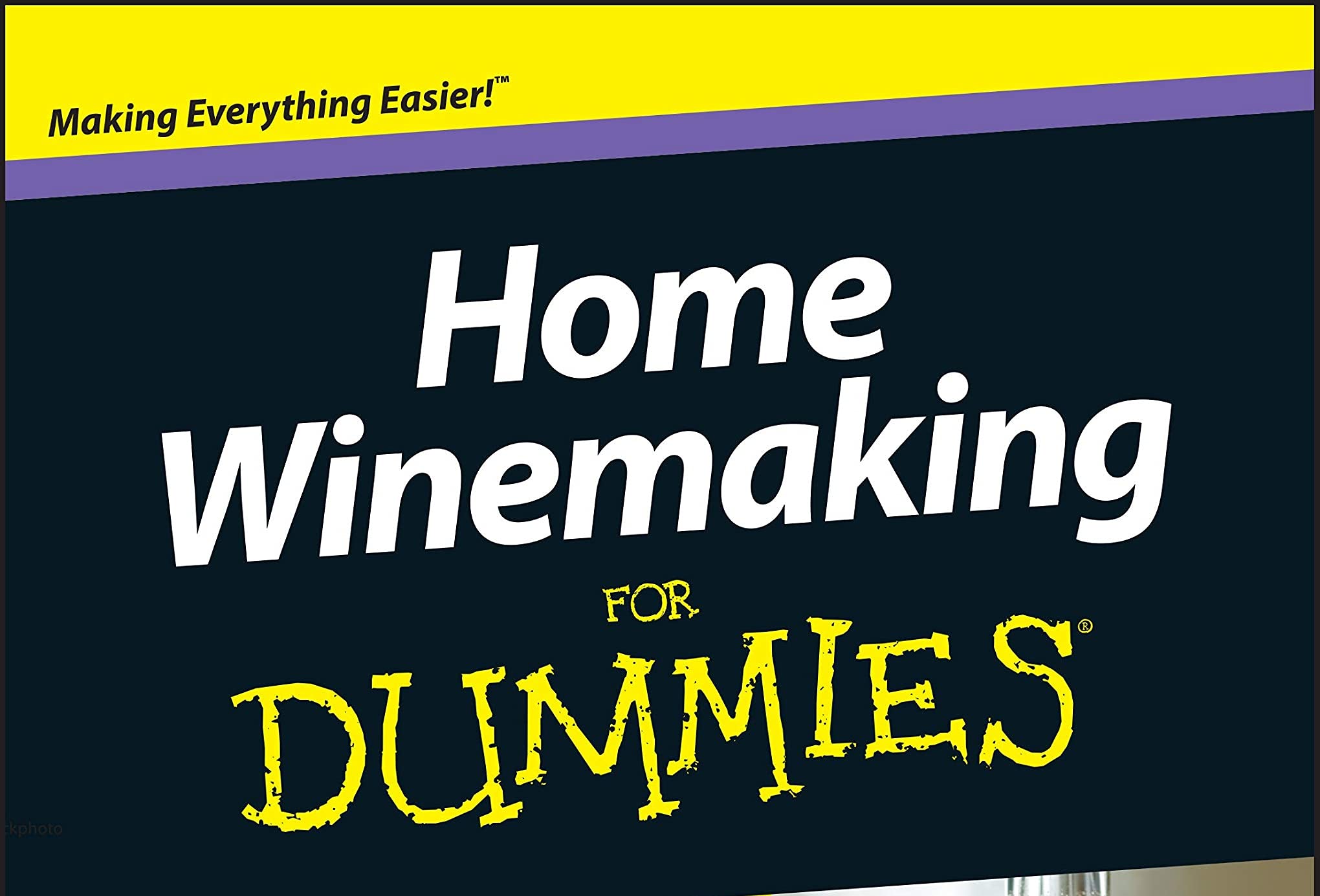 Home Winemaking For Dummies - Complete Beginner's Guide to Making Wine at Home | Perfect for Hobbyists & DIY Enthusiasts