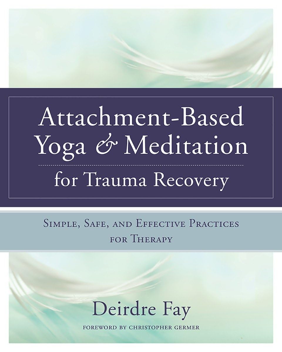 Attachment-Based Yoga & Meditation for Trauma Recovery: Safe & Effective Therapy Practices | Healing Exercises for PTSD, Anxiety & Emotional Healing