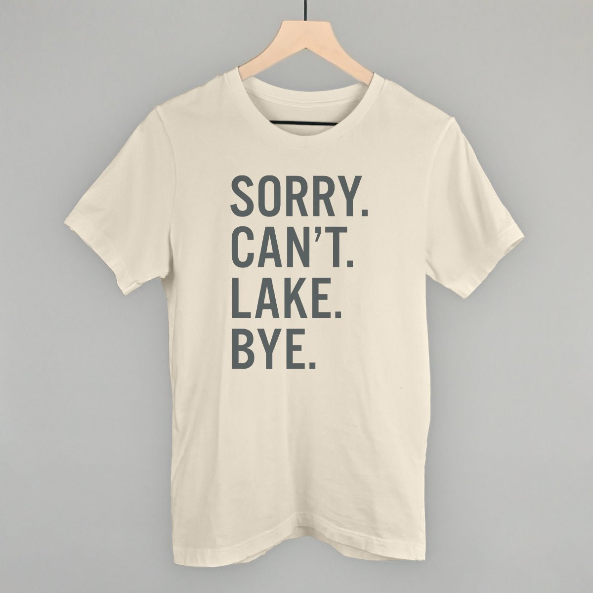 Sorry Can't Lake Bye - Funny Sarcastic T-Shirt for Men & Women | Trendy Casual Wear for Parties, Gifts & Everyday Outfits